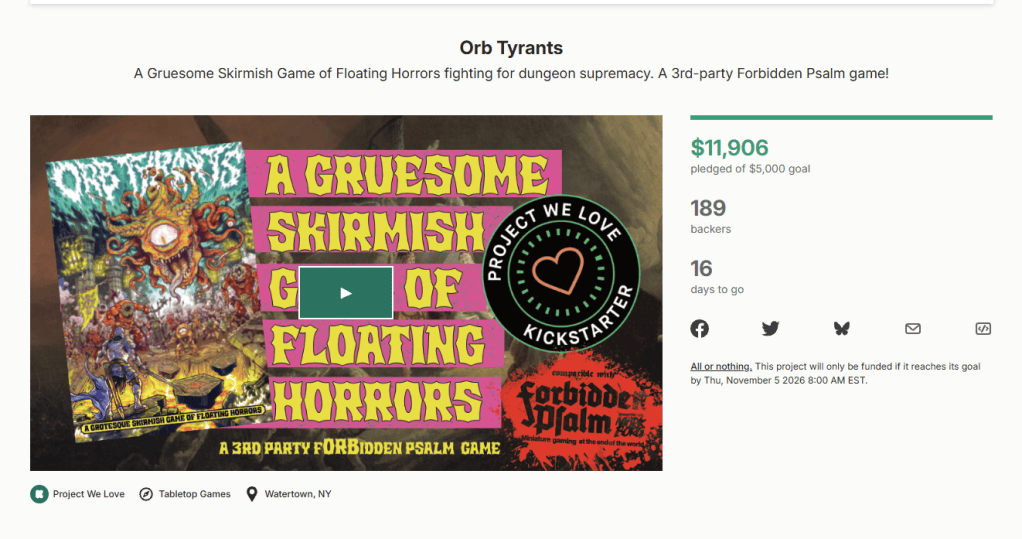 Kickstarter campaign image for 'Orb Tyrants', a tabletop game featuring gruesome art and gameplay themes, displaying current funding status and project details.